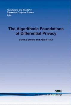 Paperback The Algorithmic Foundations of Differential Privacy Book
