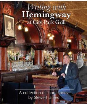 Hardcover Writing with Hemingway at City Park Grill: A Collection of Short Stories Book
