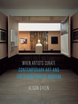 Paperback When Artists Curate: Contemporary Art and the Exhibition as Medium Book