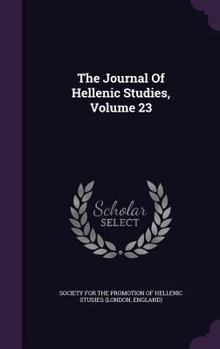 Hardcover The Journal Of Hellenic Studies, Volume 23 Book