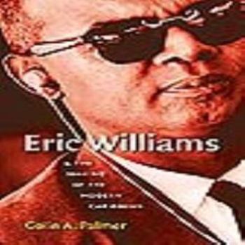 Eric Williams and the Making of the Modern Caribbean