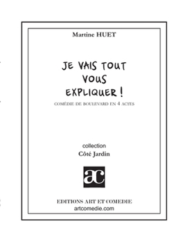 Paperback Je vais tout vous expliquer !: Comédie de boulevard en quatre actes [French] Book