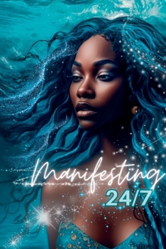 Paperback Manifesting 24/7: Unleash Your Dreams: The Ultimate Manifestation Planner Book