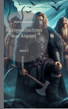 Kurzgeschichten aus Asgard: Band II (German Edition)
