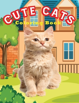 Paperback Cute cats coloring book: Coloring Book with Funny Cats, Adorable Kittens, and Hilarious Scenes for Cat Lovers (Cute Animal Coloring Books) Book