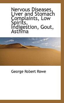 Paperback Nervous Diseases, Liver and Stomach Complaints, Low Spirits, Indigestion, Gout, Asthma Book