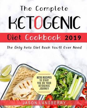 Paperback Ketogenic Diet: The Complete Keto Diet Cookbook 2019 - The Only Keto Diet Book You'll Ever Need Keto Recipes to Start You on Your Keto Book