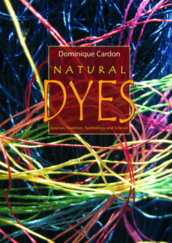 Hardcover Natural Dyes: Sources, Traditions, Technology & Science Book