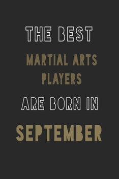 Paperback The Best Martial Arts players are Born in September journal: 6*9 Lined Diary Notebook, Journal or Planner and Gift with 120 pages Book