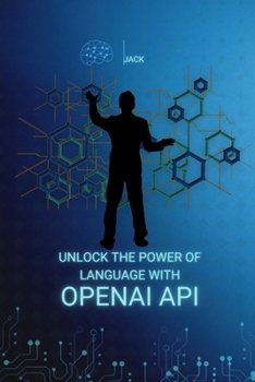 Paperback Unlock the Power of Language with OpenAI API Book