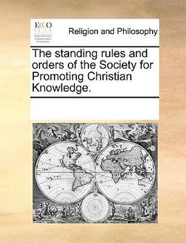 Paperback The standing rules and orders of the Society for Promoting Christian Knowledge. Book