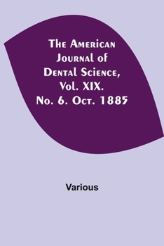 Paperback The American Journal of Dental Science, Vol. XIX. No. 6. Oct. 1885 Book