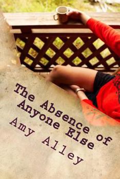 Paperback The Absence of Anyone Else Book