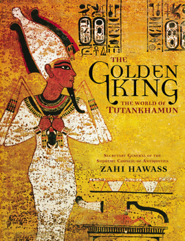 Paperback The Golden King: The World of Tutankhamun Book