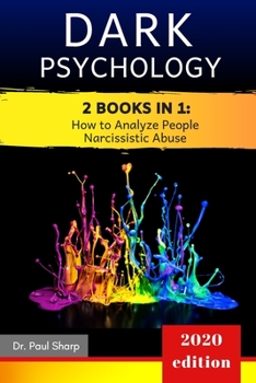 Paperback Dark Psychology: 2 books in 1: How to Analyze People & Narcissistic Abuse. Master Persuasion, Influence People with NLP, Read Body Lang Book