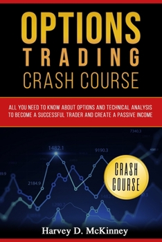 Paperback Options Trading Crash Course: All You Need to Know About Options and Technical Analysis to Become a Successful Trader and Create a Passive Income Book
