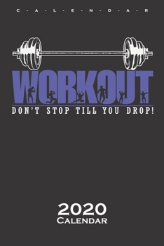 Workout don`t Stop Fitness Calendar 2020: Annual Calendar for fitness enthusiasts, who love workout sport