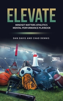 Paperback Elevate: Mindset Matters Athletics Mental Performance Playbook Book