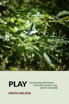 Paperback Play: Communing with Nature Featuring Summer Love & Her Damselfly Book