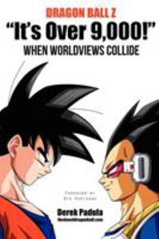 Paperback Dragon Ball Z "It's Over 9,000!" When Worldviews Collide Book