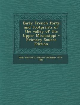 Paperback Early French Forts and Footprints of the Valley of the Upper Mississippi Book