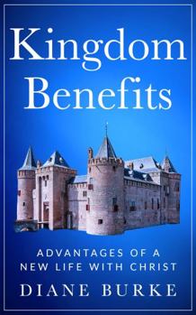 Paperback Kingdom Benefits: Advantages of a New Life with Christ Book