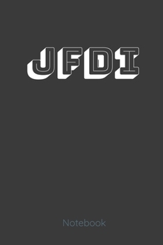 Cover for "Jfdi Notebook: Get it! With this lined notebook great gift for the side hustler"