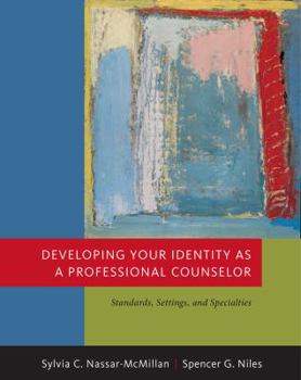 Hardcover Developing Your Identity as a Professional Counselor: Standards, Settings, and Specialties Book
