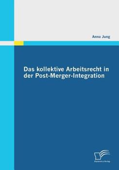 Paperback Das kollektive Arbeitsrecht in der Post-Merger-Integration [German] Book