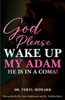 God Please Wake Up My Adam: He Is In A Coma!