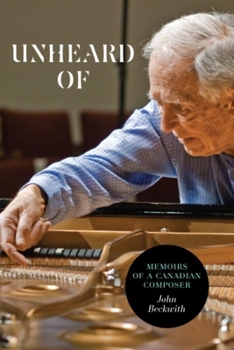 Paperback Unheard of: Memoirs of a Canadian Composer Book