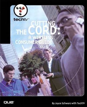 Paperback Techtv's Cutting the Cord: A Wireless Consumer Guide Book