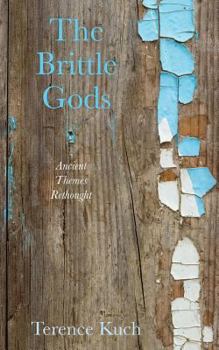 Paperback The Brittle Gods: Ancient Themes Rethought Book