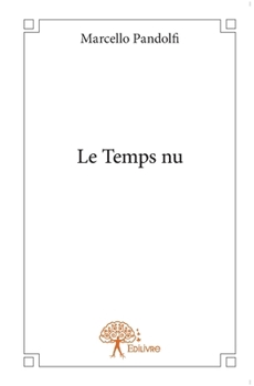 Le Temps nu: Récit (French Edition)