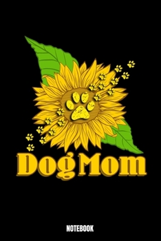 Dog Mom Notebook: Dog Notebook, Planner, Journal, Diary, Planner, Gratitude, Writing, Travel, Goal, Bullet Notebook Size 6 x 9 110 Dot Grid Pages Office Equipment, Supplies especially made for you, yo