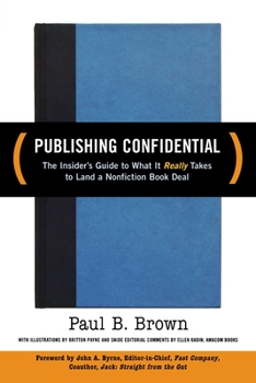 Paperback Publishing Confidential: The Insider's Guide to What It Really Takes to Land a Nonfiction Book Deal Book