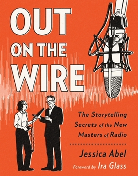 Paperback Out on the Wire: The Storytelling Secrets of the New Masters of Radio Book