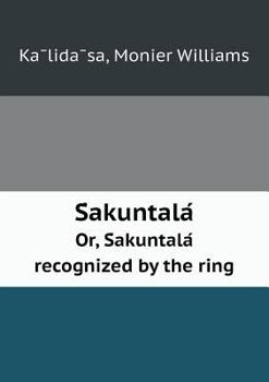 Paperback S Akuntala Or, S Akuntala Recognized by the Ring Book