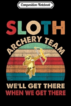 Composition Notebook: Funny Retro Vintage Sloth Archery Team Sloth Gifts Journal/Notebook Blank Lined Ruled 6x9 100 Pages