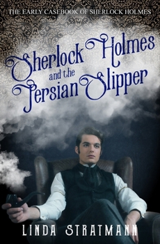 Sherlock Holmes and the Persian Slipper (The Early Casebook of Sherlock Holmes) - Book #4 of the Early Casebook of Sherlock Holmes series