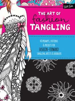 Paperback The Art of Fashion Tangling: 40 Prompts, Patterns & Projects for Fashion-Forward Tangling Artists & Doodlers Book