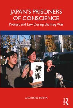 Paperback Japan's Prisoners of Conscience: Protest and Law During the Iraq War Book
