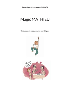 Paperback Magic Mathieu: L'intégrale de ses aventures numériques [French] Book