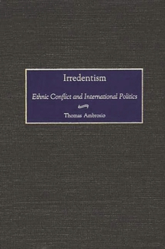 Hardcover Irredentism: Ethnic Conflict and International Politics Book