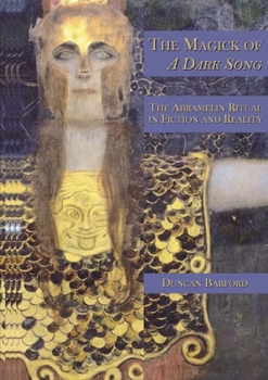 Paperback The Magick of A Dark Song: The Abramelin Ritual in Fiction and Reality Book