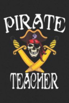 Paperback Pirate Teacher: Pirate Teacher Halloween Costume Teach Talk Like Pirate Day Journal/Notebook Blank Lined Ruled 6x9 100 Pages Book