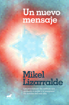 Paperback Un Nuevo Mensaje: Las Enseñanzas del Médium Que Aprendió a Recibir Y a Interpretar Las Señales del Más Allá / A New Message [Spanish] Book