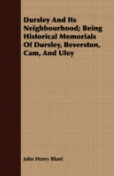 Dursley and its neighbourhood; being historical memorials of Dursley, Beverston, Cam, and Uley - Primary Source Edition