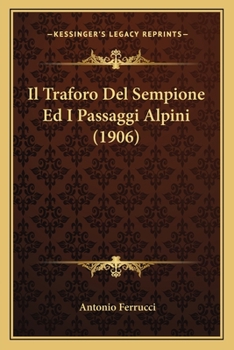 Paperback Il Traforo Del Sempione Ed I Passaggi Alpini (1906) [Italian] Book