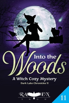 Into the Woods: A Witch Cozy Mystery - Book #11 of the Dark Lake Chronicles